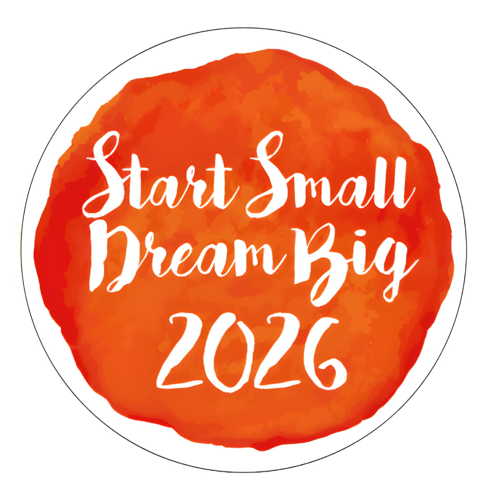 Start Small Dream Big 2026